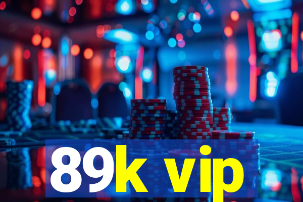 89k vip